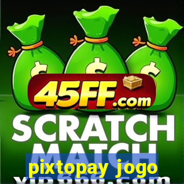 pixtopay jogo